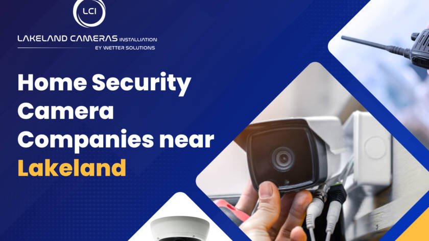 Home Security Camera Companies Near Lakeland