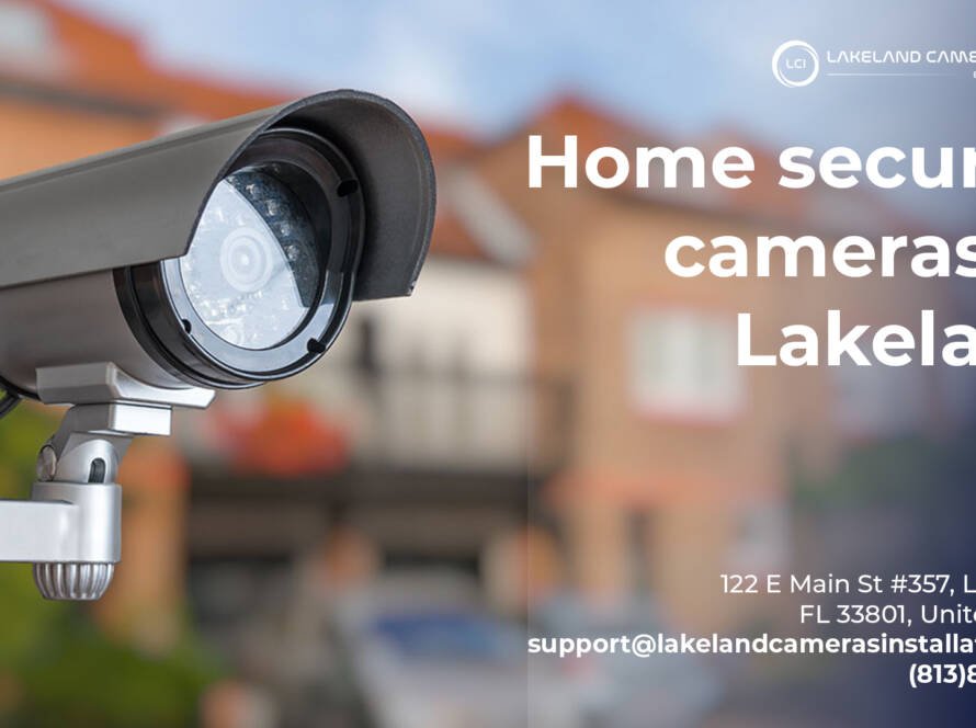 Home security cameras in Lakeland