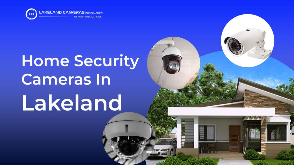 Home security cameras near Lakeland